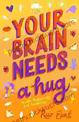 Your Brain Needs A Hug: Life Love Mental Health And Sandwiches